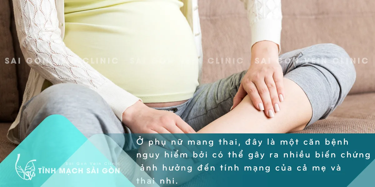 Huyết khối tĩnh mạch sâu ở phụ nữ mang thai là bệnh nguy hiểm