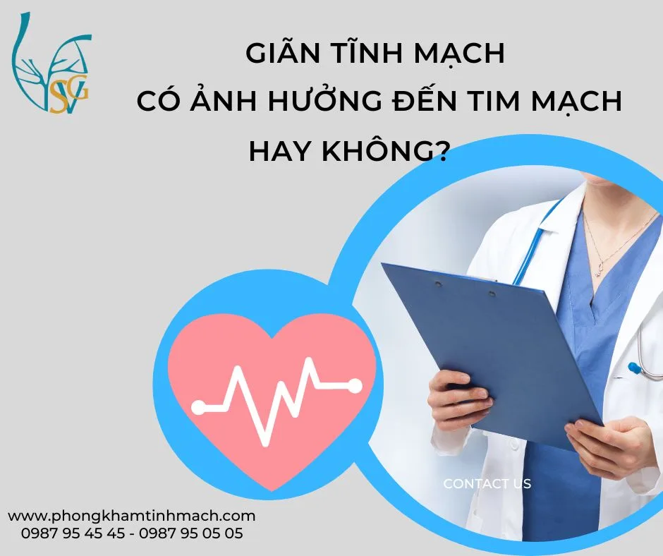 Giãn tĩnh mạch có ảnh hưởng đến tim mạch hay không?